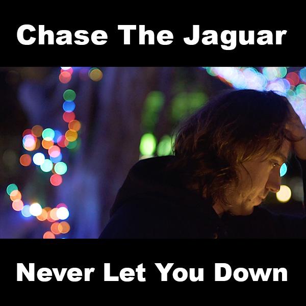 Never Let You Down Chase The Jaguar